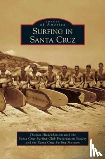 Hickenbottom, Thomas, Santa Cruz Surfing Club Preservation Soc - Surfing in Santa Cruz
