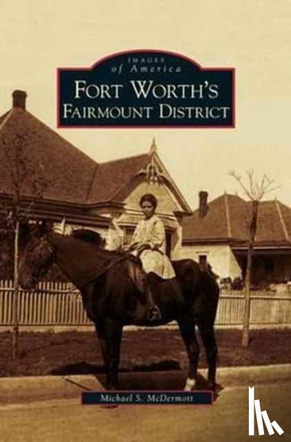 McDermott, Michael S - Fort Worth's Fairmount District