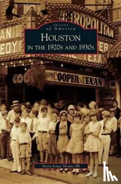 Sloane, Story Jones - Houston in the 1920s and 1930s