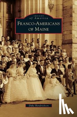 Hendrickson, Dyke - Franco-Americans of Maine