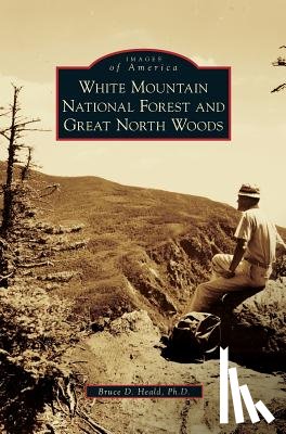 Heald, PhD Bruce D - White Mountain National Forest and Great North Woods