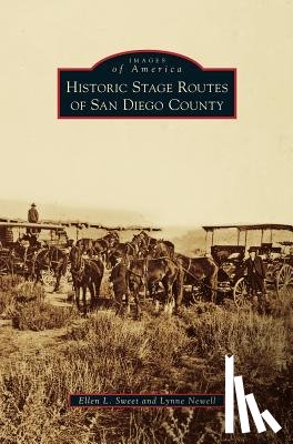 Sweet, Ellen L, Newell, Lynne - Historic Stage Routes of San Diego County