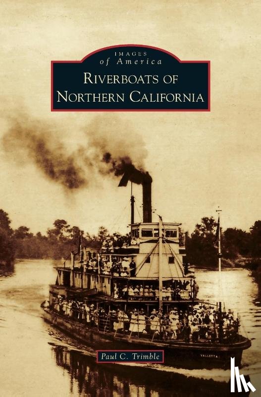 Trimble, Paul C - Riverboats of Northern California