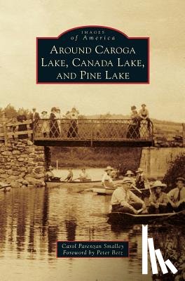 Smalley, Carol Parenzan - Around Caroga Lake, Canada Lake, and Pine Lake