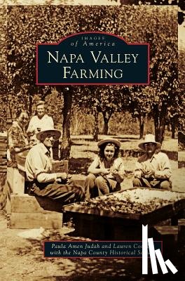 Judah, Paula Amen, Coodley, Lauren, Napa County Historical Society - Napa Valley Farming