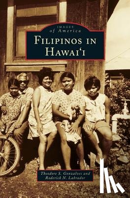 Gonzalves, Theodore S, Labrador, Roderick N - Filipinos in Hawai'i