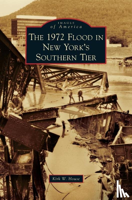 House, Kirk W - 1972 Flood in New York's Southern Tier