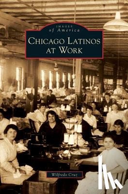 Cruz, Wilfredo - Chicago Latinos at Work