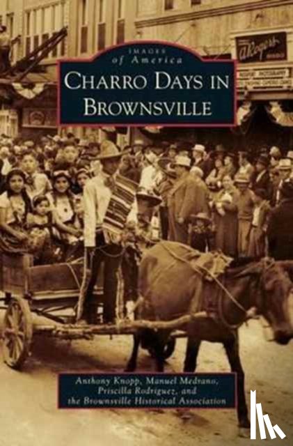 Knopp, Anthony, Medrano, Manuel F, Rodriguez, Priscilla - Charro Days in Brownsville