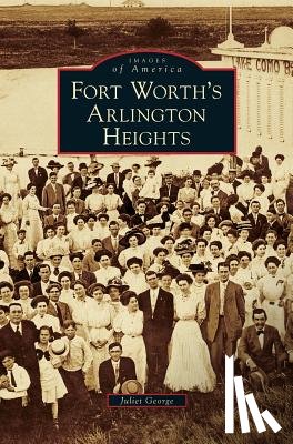 George, Juliet - Fort Worth's Arlington Heights