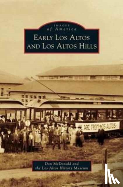 McDonald, Don, Los Altos History Museum - Early Los Altos and Los Altos Hills