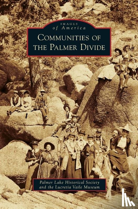 Palmer Lake Historical Society, Lucretia Vaile Museum - Communities of the Palmer Divide