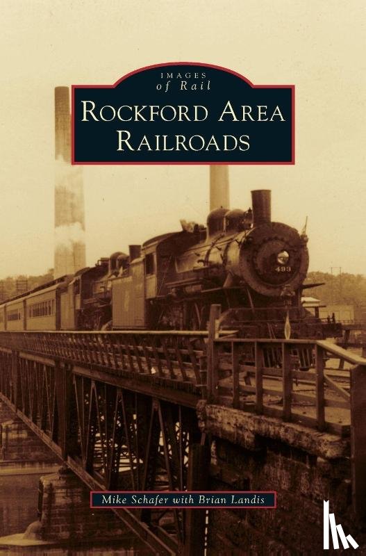 Schafer, Professor Mike (University of Zurich) - Rockford Area Railroads