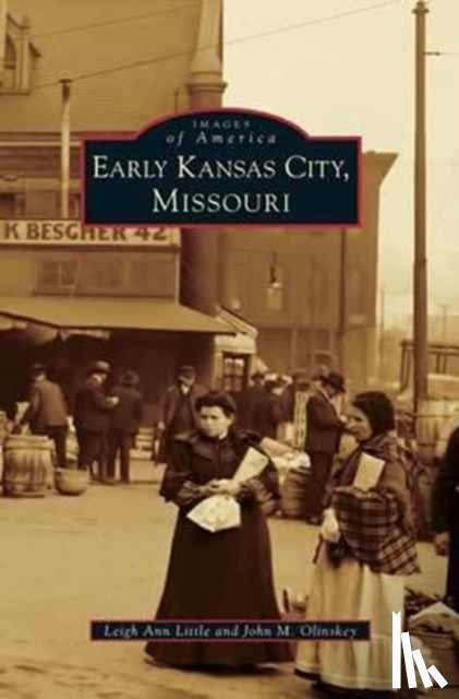 Little, Leigh Ann, Olinskey, John M - Early Kansas City, Missouri