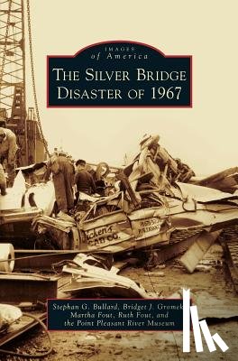 Bullard, Stephan G, Gromek, Bridget J, Fout, Martha - Silver Bridge Disaster of 1967