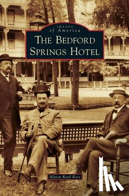 Ross, Alison Reed - Bedford Springs Hotel