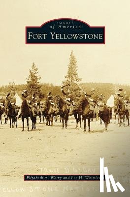 Watry, Elizabeth A, Whittlesey, Lee H (National Park Service) - Fort Yellowstone