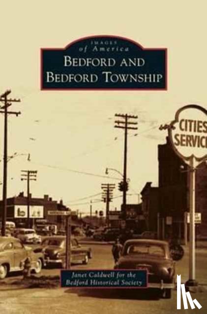 Caldwell, Janet (for the Bedford Historical Society) - Bedford and Bedford Township