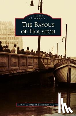Sipes, James L, Zeve, Matthew K - Bayous of Houston