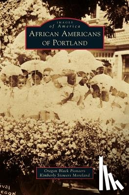 Oregon Black Pioneeres, Moreland, Kimberly Stowers - African Americans of Portland