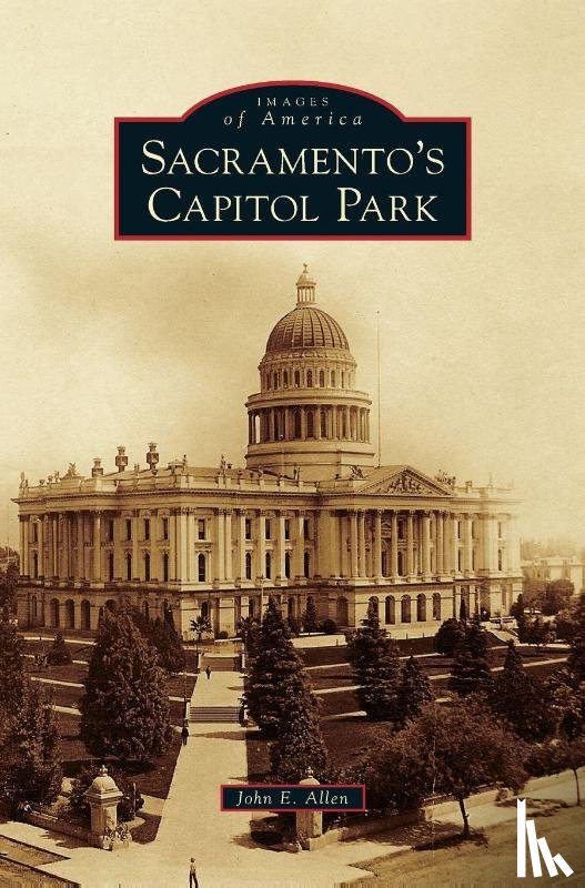 Allen, John E - Sacramento's Capitol Park