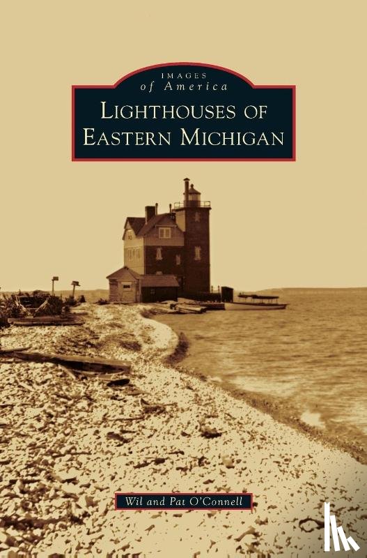 O'Connell, Wil, O'Connell, Pat - Lighthouses of Eastern Michigan