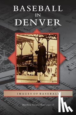 Repplinger, Matthew Kasper - Baseball in Denver
