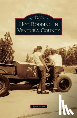Baker, Tony - Hot Rodding in Ventura County