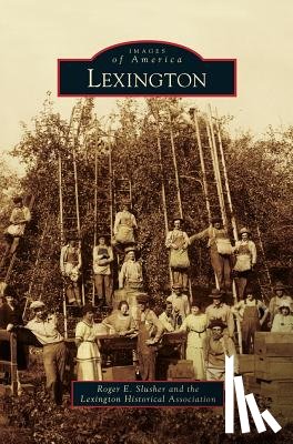 Slusher, Roger E, The Lexington Historical Association, Lexington Historical Association - Lexington