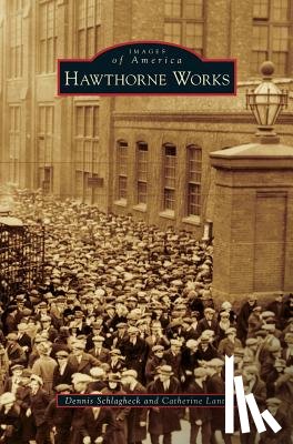 Schlagheck, Dennis, Lantz, Catherine - Hawthorne Works