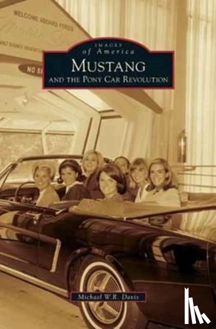 Davis, Michael W R - Mustang and the Pony Car Revolution