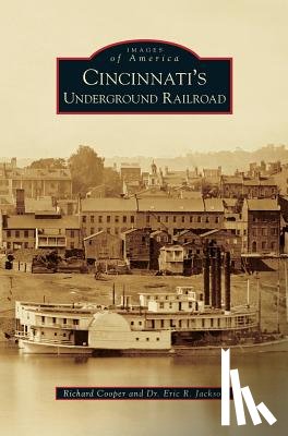 Cooper, Richard (School of Psychology Birkbeck College University of London), Jackson, Eric R - Cincinnati's Underground Railroad