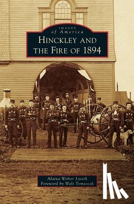 Lyseth, Alaina Wolter - Hinckley and the Fire of 1894