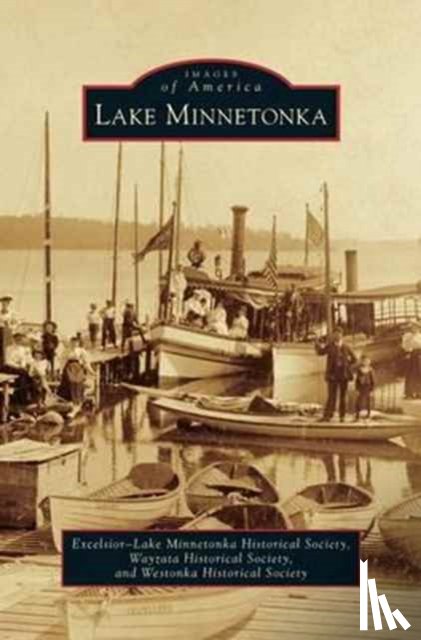 Excelsior-Lake Minnetonka Historical Soc, Wayzata Historical Society, Westonka Historical Society - Lake Minnetonka