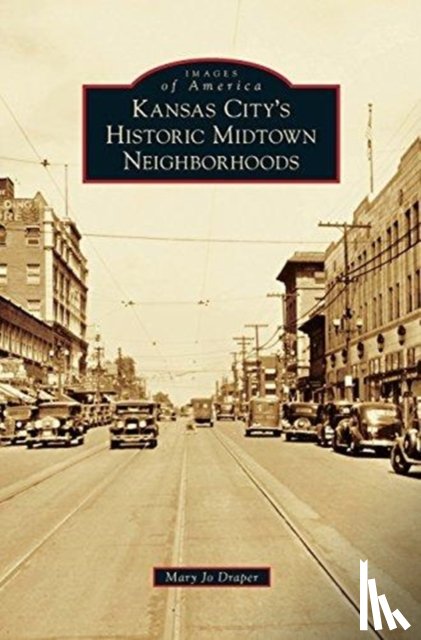 Draper, Mary Jo - Kansas City's Historic Midtown Neighborhoods