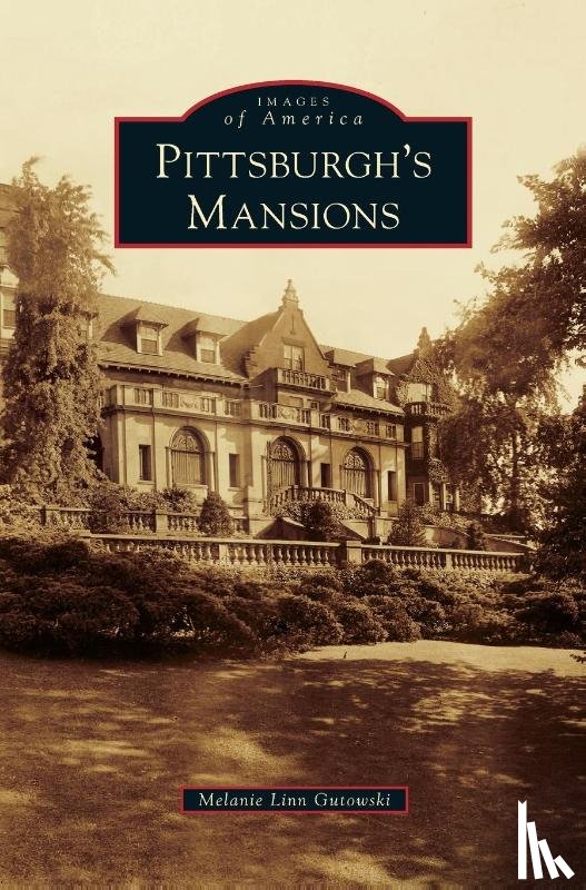 Gutowski, Melanie Linn - Pittsburgh's Mansions