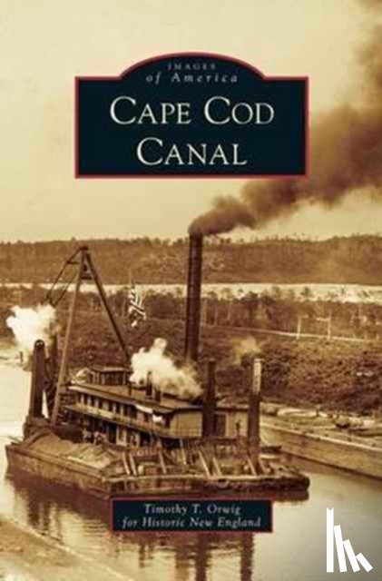 England, Timothy T Orwig for Historic N, Orwig, Timothy, Historic New England - Cape Cod Canal