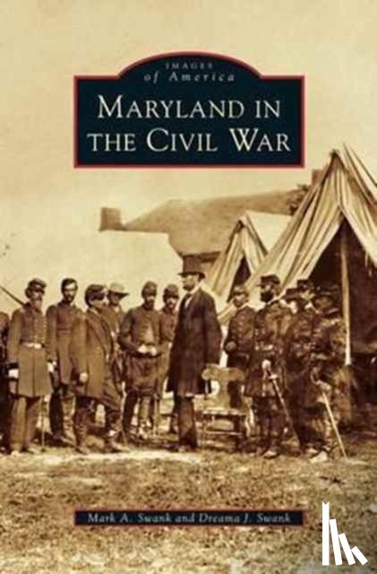 Swank, Mark A, Swank, Dreama J - Maryland in the Civil War