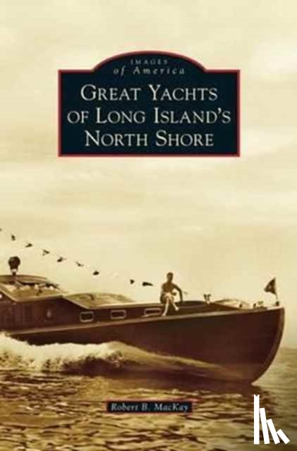 MacKay, Robert B - Great Yachts of Long Island's North Shore