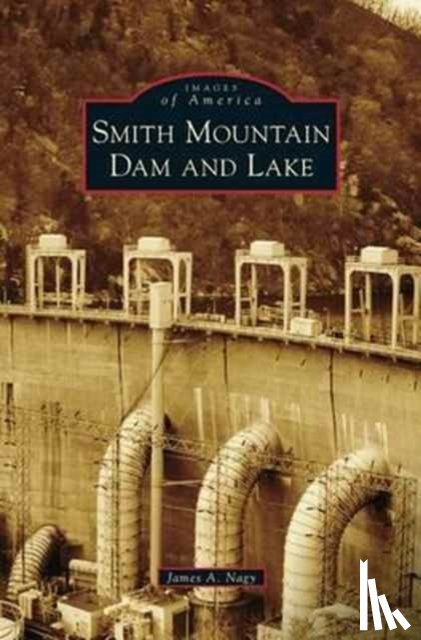 Nagy, James A - Smith Mountain Dam and Lake