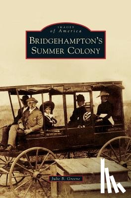 Greene, Julie B - Bridgehampton's Summer Colony