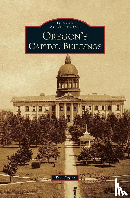 Fuller, Tom - Oregon's Capitol Buildings