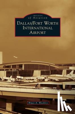 Bleakley, Bruce A - Dallas/Fort Worth International Airport