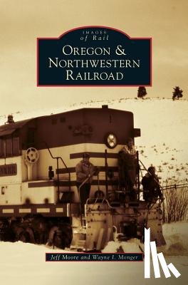 Moore, Jeff (Muir Analytics, Monger, Wayne I - Oregon & Northwestern Railroad
