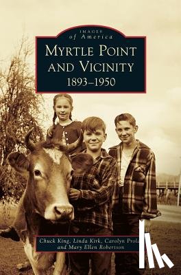 King, Chuck, Kirk, Linda, Prola, Carolyn - Myrtle Point and Vicinity, 1893-1950