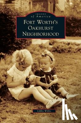 Willis, Libby - Fort Worth's Oakhurst Neighborhood