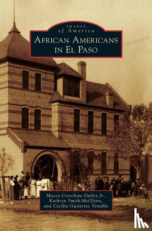 Dailey, Maceo Crenshaw, Smith-McGlynn, Kathryn, Venable, Cecilia Gutierrez - African Americans in El Paso