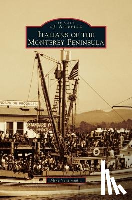 Ventimiglia, Mike - Italians of the Monterey Peninsula
