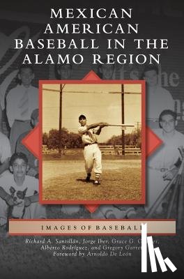 Charles, Grace Guajardo, Garrett, Gregory Lyndon, Iber, Jorge - Mexican American Baseball in the Alamo Region