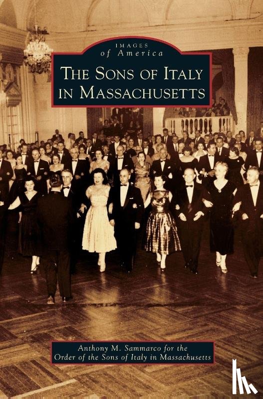 Sammarco, Anthony M, Order of the Sons of Italy in Massachuse - Sons of Italy in Massachusetts